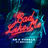 Bad Like Me - KM&Bryan Mg&Yxng Le