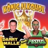 König Alkohol - Danny Malle&Festus