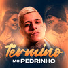 Término - MC Pedrinho&Caio Passos