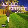 Lucid Dreams (Explicit) - Amakae&Armando Tarula Jr.