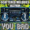 You Bad(feat. Killa Maus) - Scattered Melodies&Killa Maus