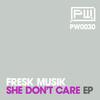 She Don't Care (Original Mix) - Fresk Musik