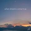 When Dreams Come True - Deep In A Dream