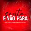Senta e Não Para (Explicit) - MC Tio Summers&Mc Boy SP&J. Books&Caslu&MC Matheus ZO&Offsalez