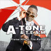 Praise Him in the Rain - A-Tone&T.E.A.M.