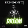 Dream (Explicit) - President T&Unknown Singer