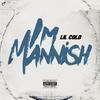 Im Mannish (Explicit) - Lil Cold