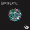 You Get My Drop - Karpovich&Diver