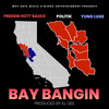 Bay Bangin (Explicit) - Freddie Hott Sauce&Politik&Yung Luge