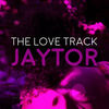 The Love Track (Headpocket's Beating Heart Remix) - Jaytor&Headpocket