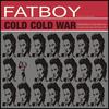 Cold Cold War - Fatboy