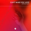 Can’t Make You Love - Anthony Harm