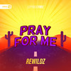 Pray for Me - Rewildz&Dirty Workz