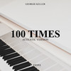 100 Times - Acoustic Version (Acoustic Version) - Georgie Keller