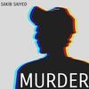 Murder - Sakib Saiyed