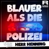 Blauer als die Polizei - Herr Henning