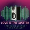 Love Is the Matter(feat. John Mueller) - Stephanie Jeannot&John Mueller