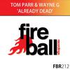 Already Dead (Original Mix) - Tom Parr&Wayne G