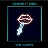 Hard To Leave (feat. Karra) - Mindtrix&Karra