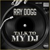 Talk to My DJ (feat. DJ Charlie Ramos|Explicit) - Ray Dogg&DJ Charlie Ramos