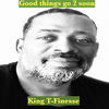 Good Things Go 2 Soon - King T-Finesse