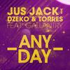 Any Day - Jus Jack&Dzeko & Torres&Gallantry