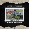 Know Better (feat. Phidizz) (Explicit) - Niftz&Phidizz