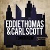 Tomorrow - Eddie Thomas&Carl Scott