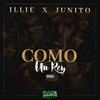 Como Un Rey (feat. Junito) - Illie&Junito