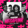 Posiciona Megafunk (Explicit) - Mc Lipivox&DJ Mariachi&Skorps&MC 12