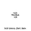 Nuh Trouble We(feat. Yeza) - Dub School&Yeza