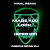 Made You Look (Tik Tok Sped Up) (Remix) - Green Neon DJ