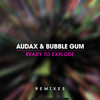 Ready to Explode (Rafael Yapudjian Radio Edit Remix) - Audax&Bubble Gum&Rafael Yapudjian&Caio Lucio Riccioppo&Fernando Leonel Prado&Renato Luis Patriarca&Bruno Alves Da Cunha
