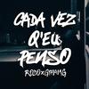 Cada Vez Q'Eu Penso (Explicit) - Boy Rodo