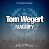 Magnify (Original Mix) - Tom Wegert