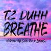 Breathe (Explicit) - T.Z. Duhh