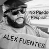 No Puedo Respirar - Alex Fuentes