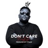 DON'T CARE (Explicit) - King Terry