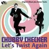 Let' Twist Again - Chubby Checker