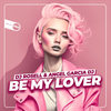 Be My Lover - Dj Rosell&Ángel García Dj