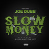 Slow Money (Explicit) - Joe Dubb&A Steel&Wett Tha Vett