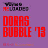 Dora's Bubble '13 - Wayne G