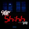 Shhh (Explicit) - cuban pete