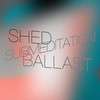 Shed Ballast - Submeditation