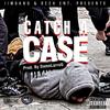 Catch A Case (Explicit) - Mr.380&Rech Jyella&Calico tha Beast