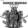 Dance Maniac - VnP Projects&DJ Tucks