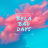 Bad Days - Bela
