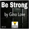 Be Strong (Original Mix) - Gino Love