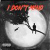 I Don't Mind(feat. Jarron Laurent & Yxng Jaye) (Explicit) - JJL&Jarron Laurent&Yxng Jaye