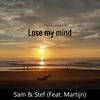 Lose my mind (feat. Martijn) - Sam & Stef&Martijn